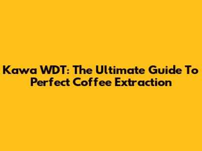 Kawa WDT: The Ultimate Guide To Perfect Coffee Extraction