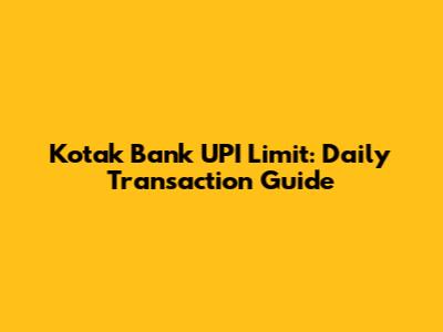 Kotak Bank UPI Limit: Daily Transaction Guide