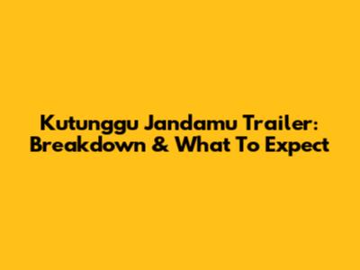 Kutunggu Jandamu Trailer: Breakdown & What To Expect