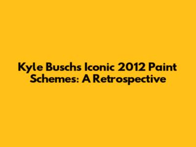 Kyle Busch's Iconic 2012 Paint Schemes: A Retrospective
