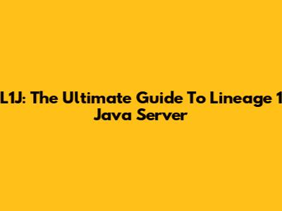 L1J: The Ultimate Guide To Lineage 1 Java Server