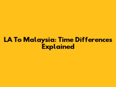LA To Malaysia: Time Differences Explained
