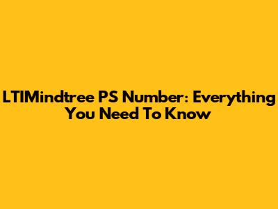 LTIMindtree PS Number: Everything You Need To Know