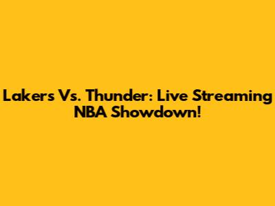 Lakers Vs. Thunder: Live Streaming NBA Showdown!