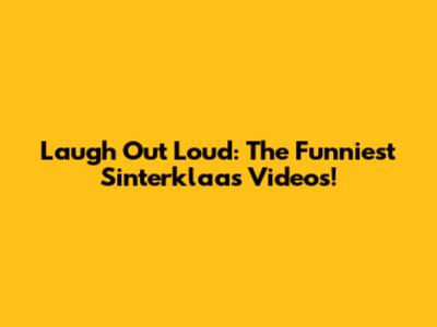 Laugh Out Loud: The Funniest Sinterklaas Videos!