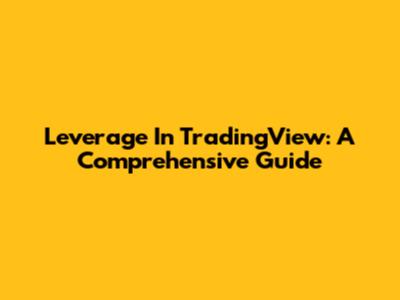 Leverage In TradingView: A Comprehensive Guide