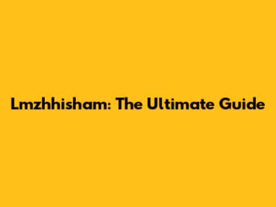 Lmzhhisham: The Ultimate Guide
