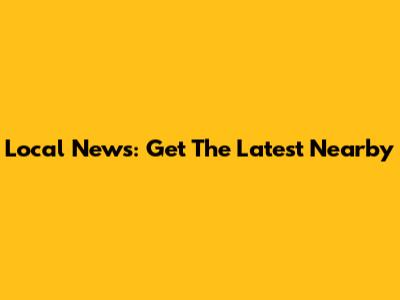 Local News: Get The Latest Nearby