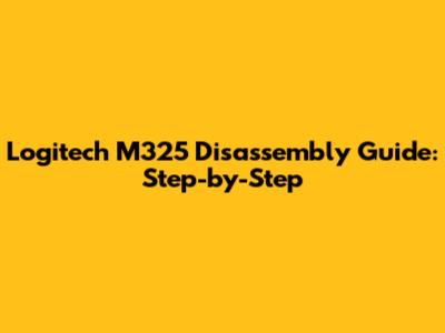Logitech M325 Disassembly Guide: Step-by-Step