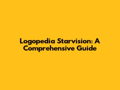 Logopedia Starvision: A Comprehensive Guide
