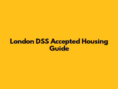 London DSS Accepted Housing Guide