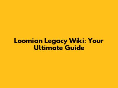 Loomian Legacy Wiki: Your Ultimate Guide