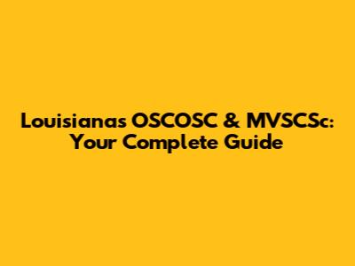 Louisiana's OSCOSC & MVSCSc: Your Complete Guide