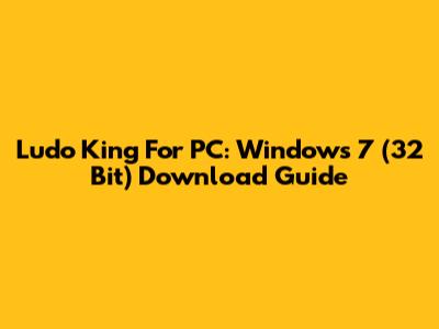 Ludo King For PC: Windows 7 (32 Bit) Download Guide