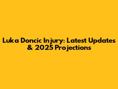 Luka Doncic Injury: Latest Updates & 2025 Projections