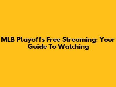 MLB Playoffs Free Streaming: Your Guide To Watching