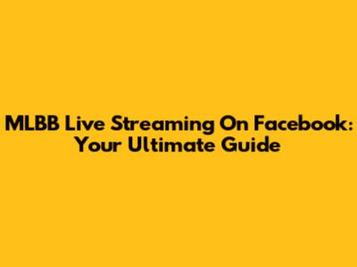 MLBB Live Streaming On Facebook: Your Ultimate Guide