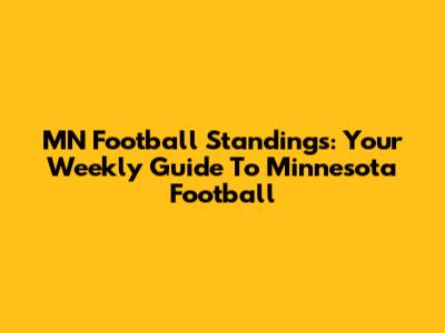 MN Football Standings: Your Weekly Guide To Minnesota Football
