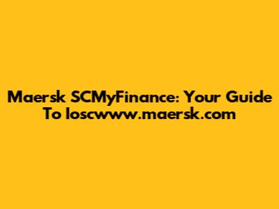 Maersk SCMyFinance: Your Guide To Ioscwww.maersk.com
