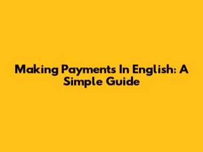Making Payments In English: A Simple Guide