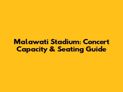 Malawati Stadium: Concert Capacity & Seating Guide