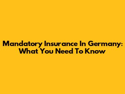 Mandatory Insurance In Germany: What You Need To Know