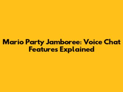 Mario Party Jamboree: Voice Chat Features Explained
