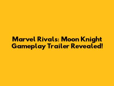 Marvel Rivals: Moon Knight Gameplay Trailer Revealed!