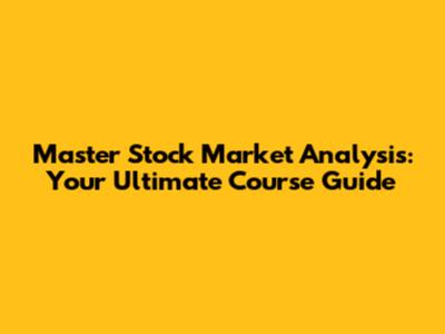 Master Stock Market Analysis: Your Ultimate Course Guide