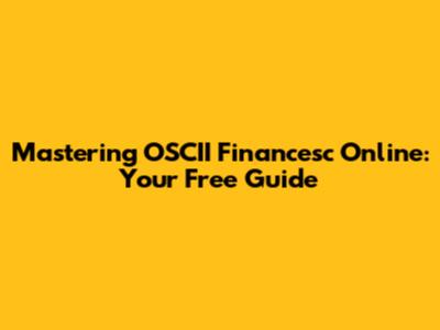 Mastering OSCII Financesc Online: Your Free Guide