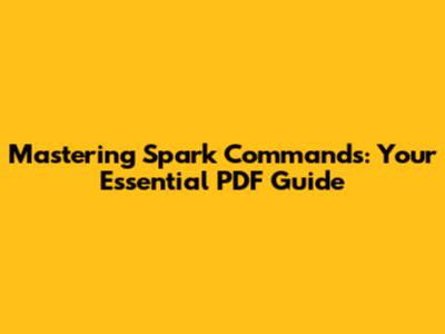 Mastering Spark Commands: Your Essential PDF Guide