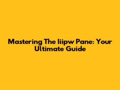 Mastering The Iiipw Pane: Your Ultimate Guide