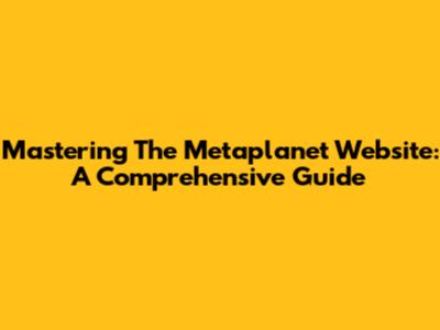 Mastering The Metaplanet Website: A Comprehensive Guide
