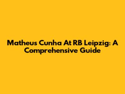 Matheus Cunha At RB Leipzig: A Comprehensive Guide