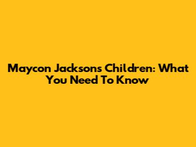 Maycon Jackson's Children: What You Need To Know