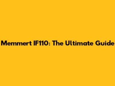Memmert IF110: The Ultimate Guide