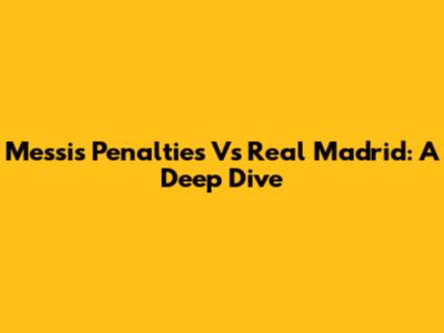 Messi's Penalties Vs Real Madrid: A Deep Dive