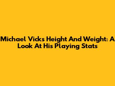 Michael Vick's Height And Weight: A Look At His Playing Stats