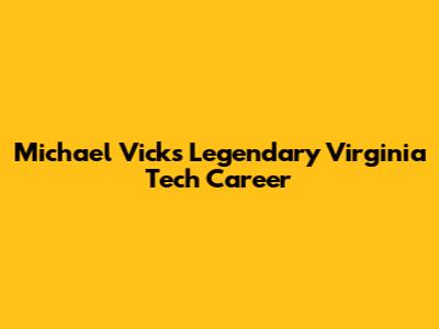 Michael Vick's Legendary Virginia Tech Career