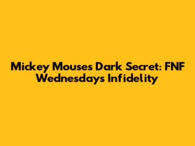 Mickey Mouse's Dark Secret: FNF Wednesday's Infidelity