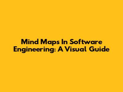 Mind Maps In Software Engineering: A Visual Guide