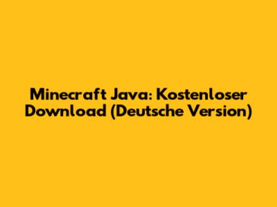 Minecraft Java: Kostenloser Download (Deutsche Version)