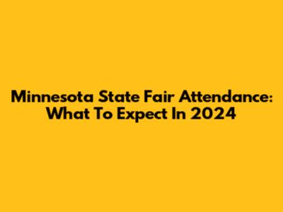 Minnesota State Fair Attendance: What To Expect In 2024