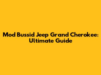 Mod Bussid Jeep Grand Cherokee: Ultimate Guide