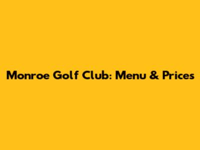 Monroe Golf Club: Menu & Prices