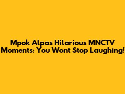 Mpok Alpa's Hilarious MNCTV Moments: You Won't Stop Laughing!