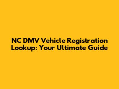 NC DMV Vehicle Registration Lookup: Your Ultimate Guide