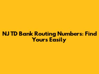 NJ TD Bank Routing Numbers: Find Yours Easily