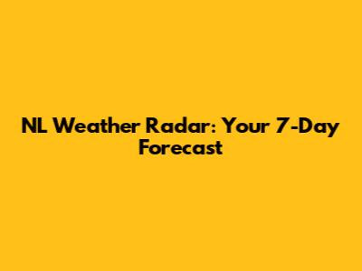 NL Weather Radar: Your 7-Day Forecast