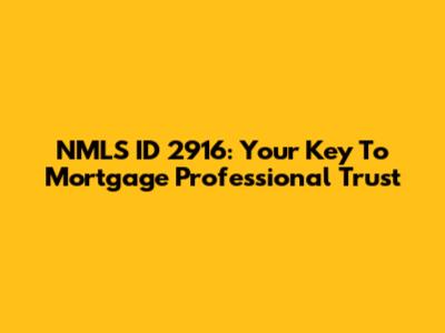NMLS ID 2916: Your Key To Mortgage Professional Trust